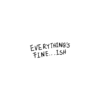 326.png Temporary Tattoo "Everything's Fine...ish" Design